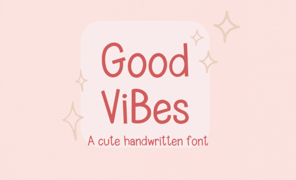 Good Vibes Cute Handwritten: A Font That Feels Like a Friend